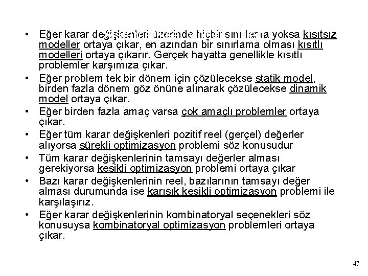  • Eğer karar değişkenleri üzerinde hiçbir sınırlama yoksa kısıtsız Matematiksel Model Türleri modeller