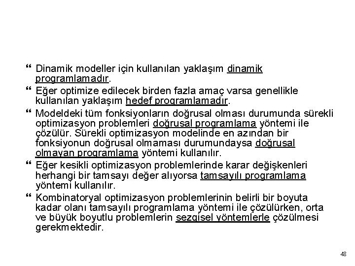 Matematiksel model türlerine göre kullanılan çözüm yaklaşımları Dinamik modeller için kullanılan yaklaşım dinamik programlamadır.