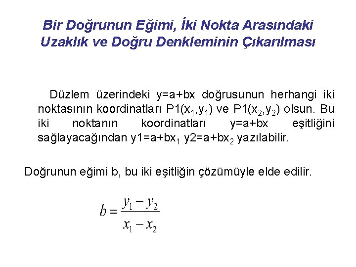 Bir Doğrunun Eğimi, İki Nokta Arasındaki Uzaklık ve Doğru Denkleminin Çıkarılması Düzlem üzerindeki y=a+bx