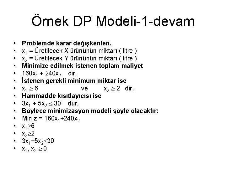 Örnek DP Modeli-1 -devam • • • • Problemde karar değişkenleri, x 1 =