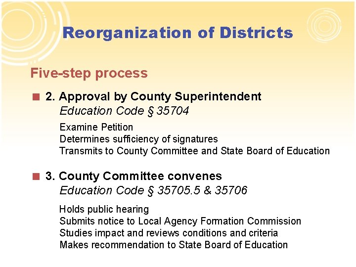 Reorganization of Districts Five-step process < 2. Approval by County Superintendent Education Code §