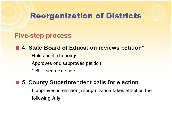 Reorganization of Districts Five-step process < 4. State Board of Education reviews petition* Holds