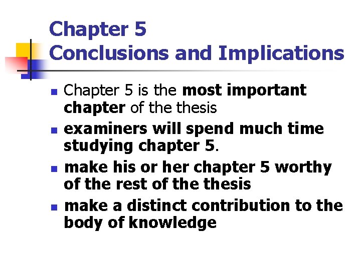 Chapter 5 Conclusions and Implications n n Chapter 5 is the most important chapter