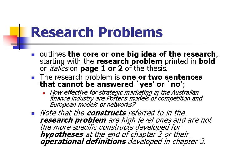 Research Problems n n outlines the core or one big idea of the research,