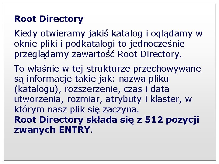 Root Directory Kiedy otwieramy jakiś katalog i oglądamy w oknie pliki i podkatalogi to