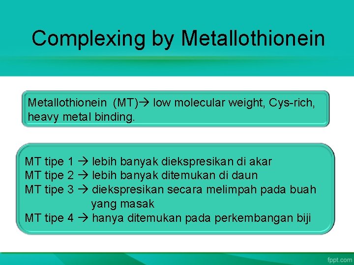 Complexing by Metallothionein (MT) low molecular weight, Cys-rich, heavy metal binding. MT tipe 1