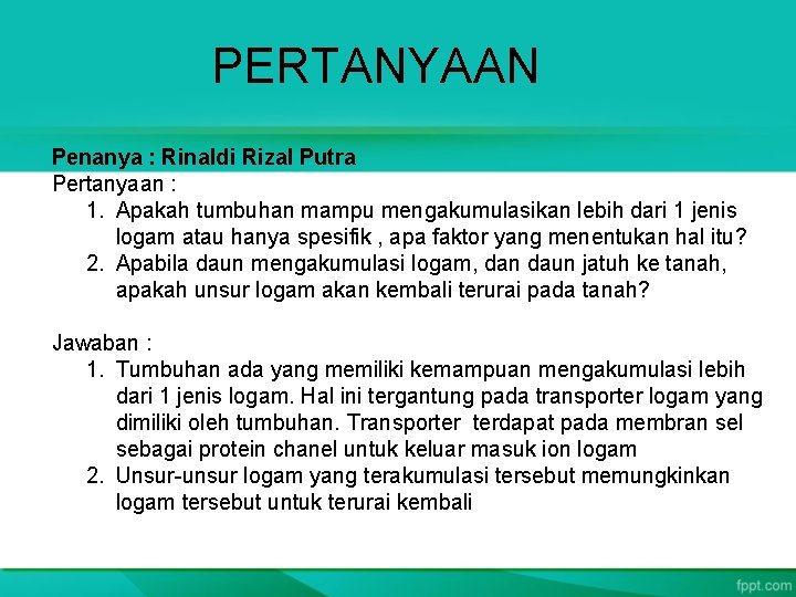 PERTANYAAN Penanya : Rinaldi Rizal Putra Pertanyaan : 1. Apakah tumbuhan mampu mengakumulasikan lebih