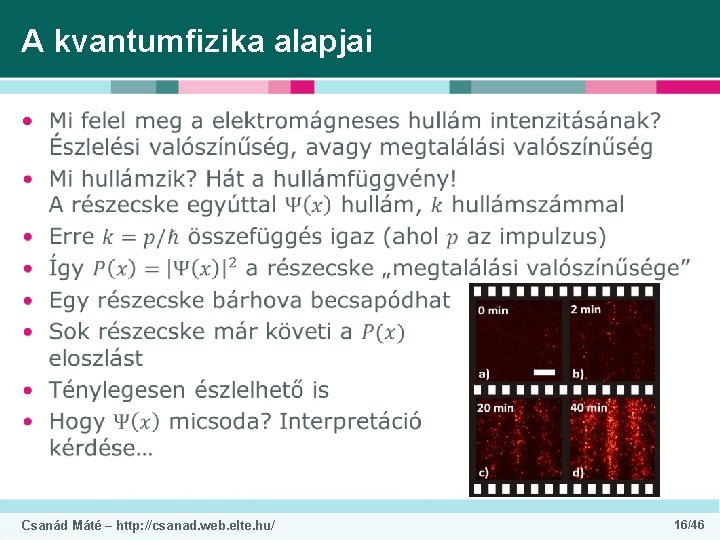 A kvantumfizika alapjai • Csanád Máté – http: //csanad. web. elte. hu/ 16/46 