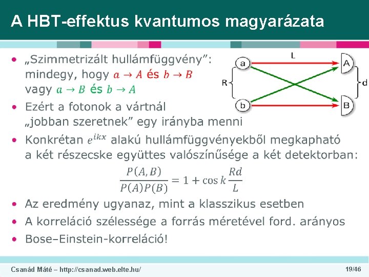 A HBT-effektus kvantumos magyarázata • Csanád Máté – http: //csanad. web. elte. hu/ 19/46