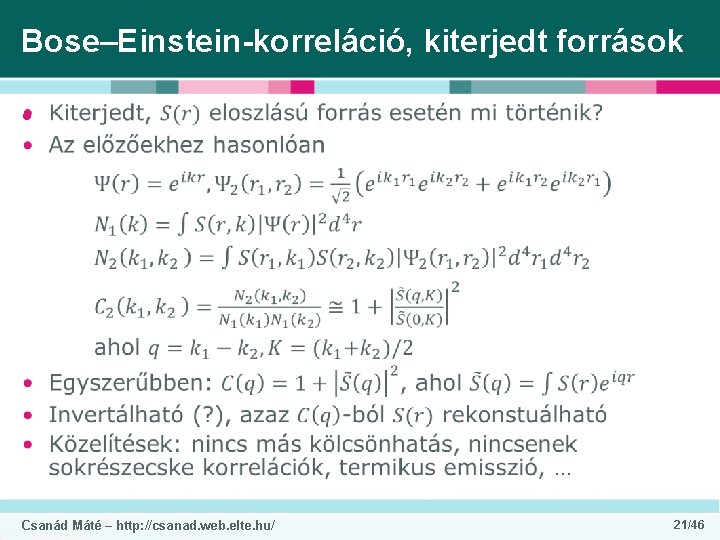 Bose–Einstein-korreláció, kiterjedt források • Csanád Máté – http: //csanad. web. elte. hu/ 21/46 