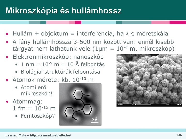Mikroszkópia és hullámhossz • Csanád Máté – http: //csanad. web. elte. hu/ 3/46 