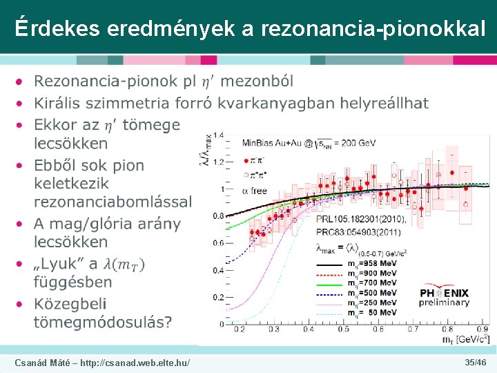 Érdekes eredmények a rezonancia-pionokkal • Csanád Máté – http: //csanad. web. elte. hu/ 35/46