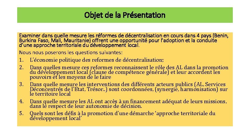 Objet de la Présentation Examiner dans quelle mesure les réformes de décentralisation en cours