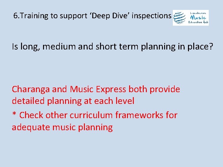 6. Training to support ‘Deep Dive’ inspections Is long, medium and short term planning