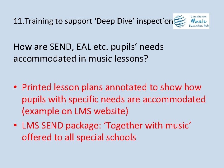 11. Training to support ‘Deep Dive’ inspections How are SEND, EAL etc. pupils’ needs