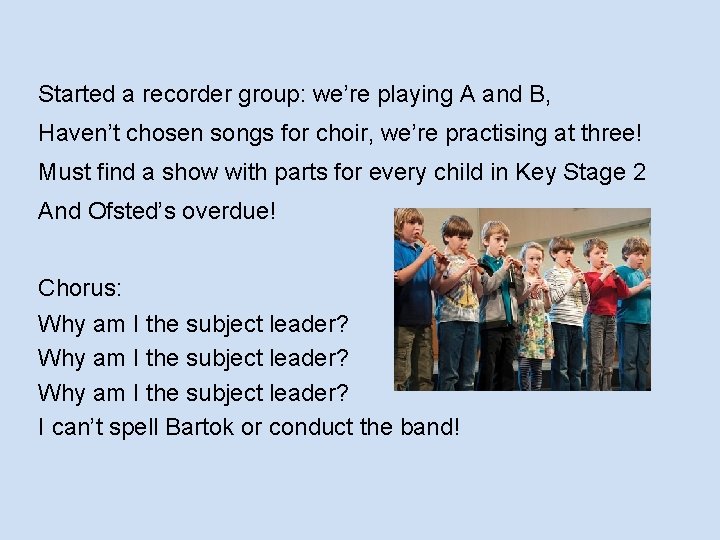 Started a recorder group: we’re playing A and B, Haven’t chosen songs for choir,