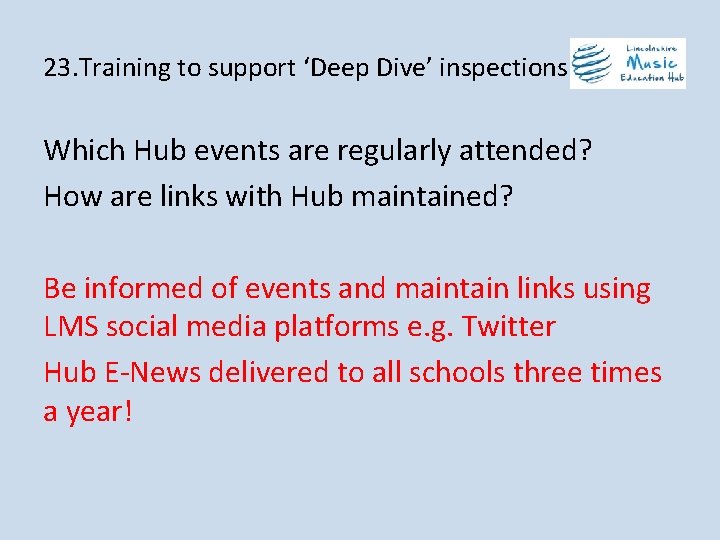 23. Training to support ‘Deep Dive’ inspections Which Hub events are regularly attended? How