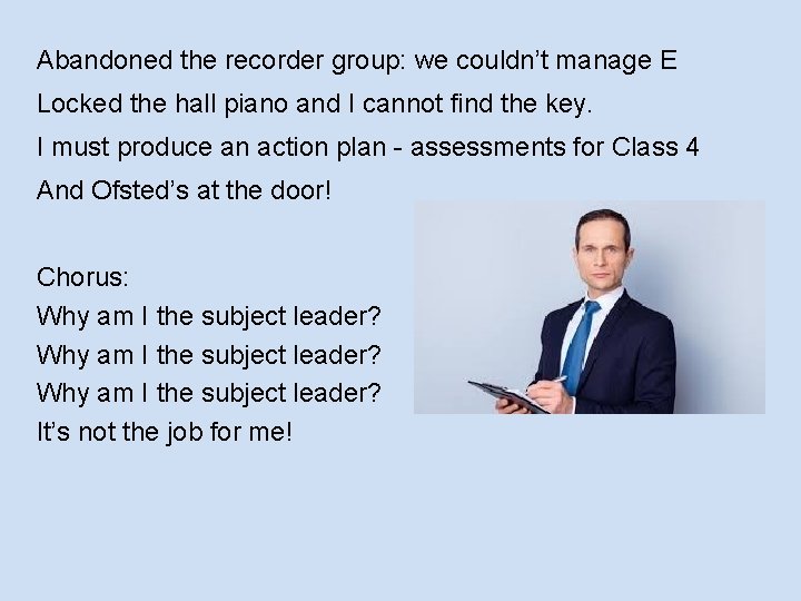 Abandoned the recorder group: we couldn’t manage E Locked the hall piano and I