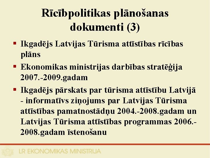 Rīcībpolitikas plānošanas dokumenti (3) § Ikgadējs Latvijas Tūrisma attīstības rīcības plāns § Ekonomikas ministrijas