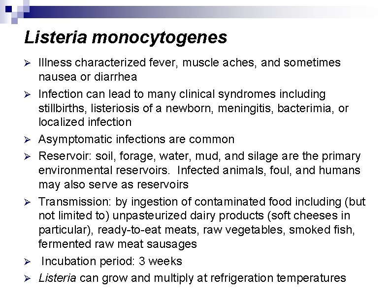 Listeria monocytogenes Ø Ø Ø Ø Illness characterized fever, muscle aches, and sometimes nausea