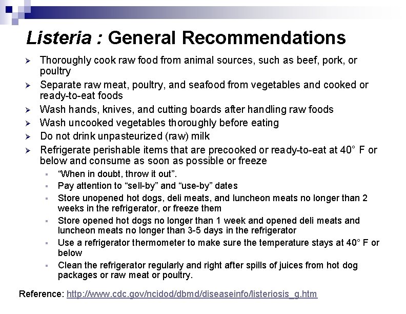 Listeria : General Recommendations Ø Ø Ø Thoroughly cook raw food from animal sources,