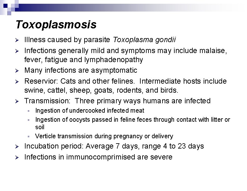 Toxoplasmosis Ø Ø Ø Illness caused by parasite Toxoplasma gondii Infections generally mild and