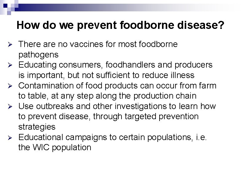How do we prevent foodborne disease? There are no vaccines for most foodborne pathogens