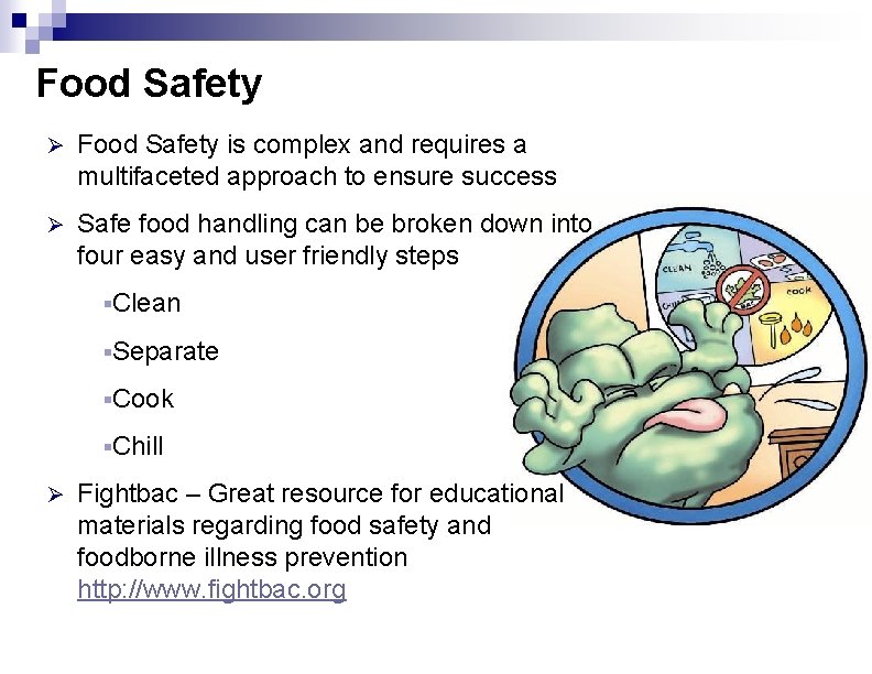 Food Safety Ø Food Safety is complex and requires a multifaceted approach to ensure