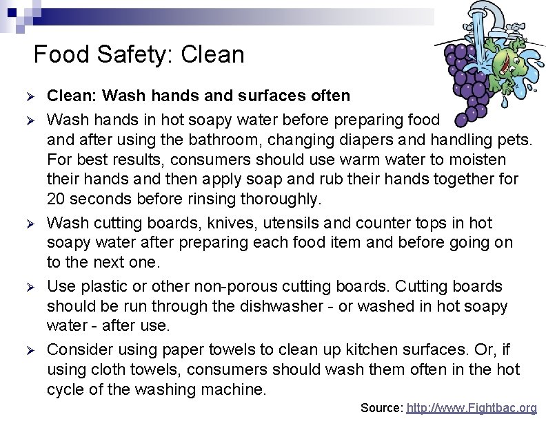 Food Safety: Clean Ø Ø Ø Clean: Wash hands and surfaces often Wash hands