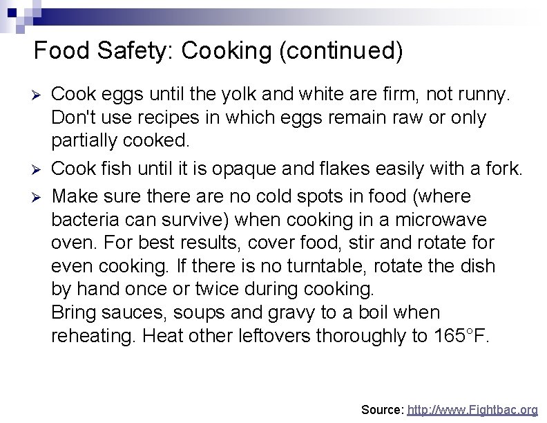 Food Safety: Cooking (continued) Ø Ø Ø Cook eggs until the yolk and white