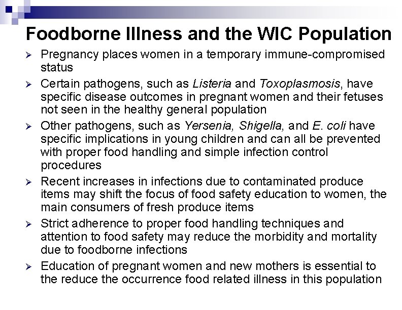 Foodborne Illness and the WIC Population Ø Ø Ø Pregnancy places women in a