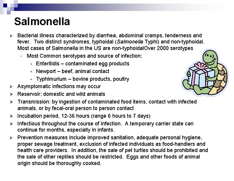 Salmonella Ø Ø Ø Ø Bacterial illness characterized by diarrhea, abdominal cramps, tenderness and