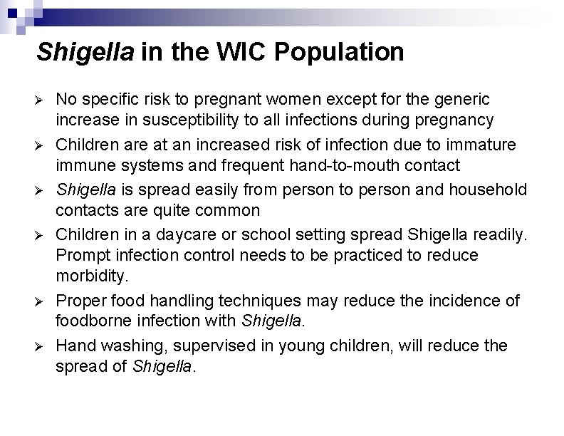 Shigella in the WIC Population Ø Ø Ø No specific risk to pregnant women