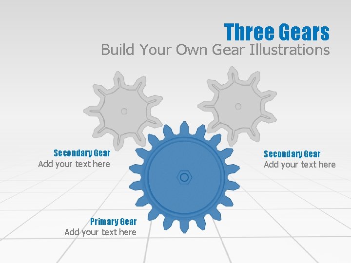 Three Gears Build Your Own Gear Illustrations Secondary Gear Add your text here Primary