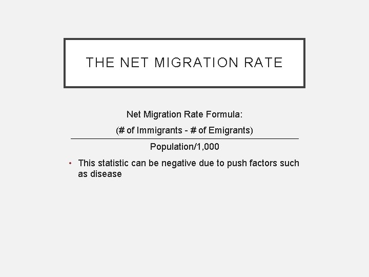 THE NET MIGRATION RATE Net Migration Rate Formula: (# of Immigrants - # of