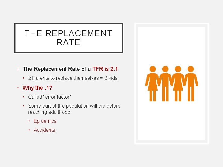 THE REPLACEMENT RATE • The Replacement Rate of a TFR is 2. 1 •
