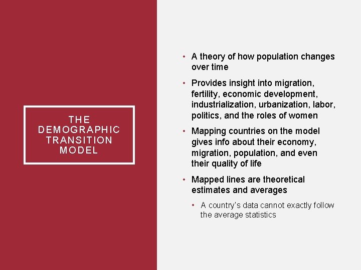  • A theory of how population changes over time THE DEMOGRAPHIC TRANSITION MODEL