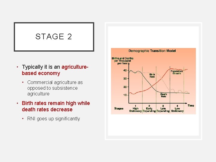 STAGE 2 • Typically it is an agriculturebased economy • Commercial agriculture as opposed
