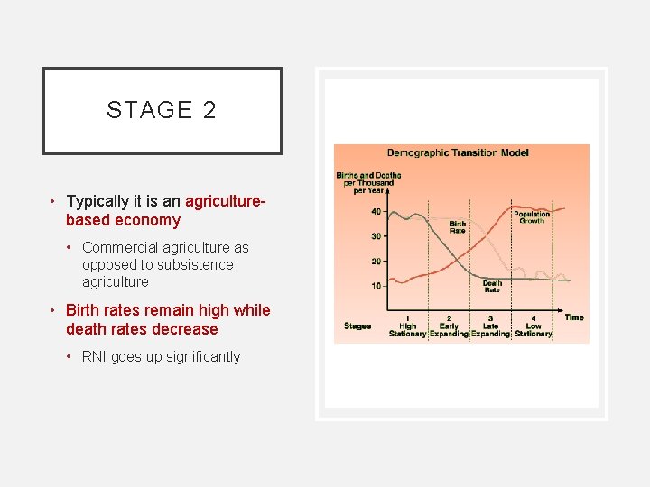 STAGE 2 • Typically it is an agriculturebased economy • Commercial agriculture as opposed