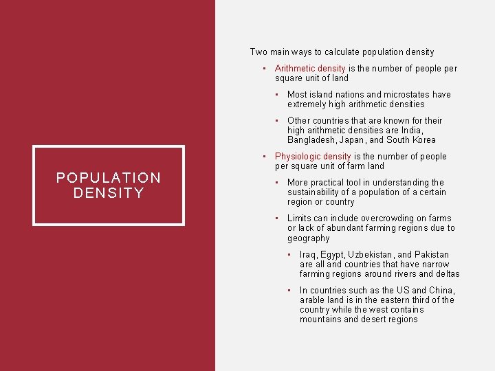 Two main ways to calculate population density • Arithmetic density is the number of