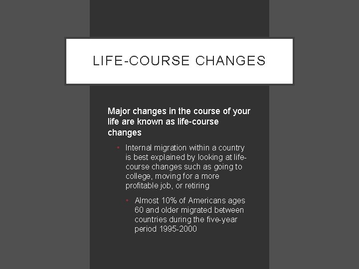 LIFE-COURSE CHANGES Major changes in the course of your life are known as life-course