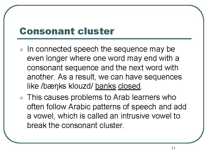 Consonant cluster l l In connected speech the sequence may be even longer where