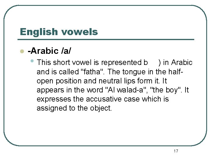 English vowels l -Arabic /a/ • This short vowel is represented b ) in