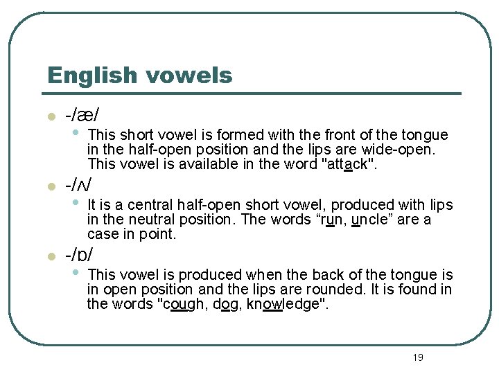 English vowels l l l -/æ/ • This short vowel is formed with the