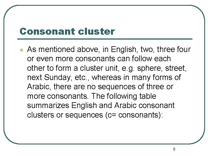 Consonant cluster l As mentioned above, in English, two, three four or even more
