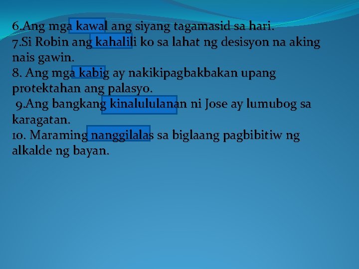 6. Ang mga kawal ang siyang tagamasid sa hari. 7. Si Robin ang kahalili