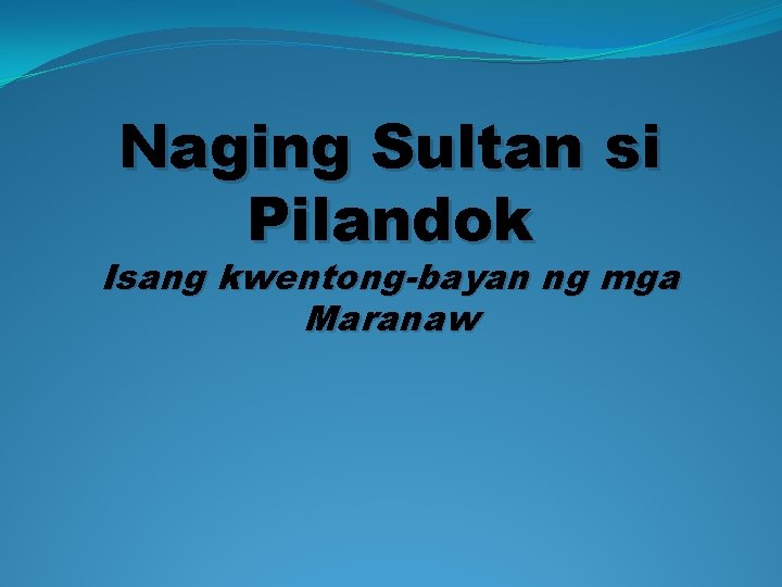 Naging Sultan si Pilandok Isang kwentong-bayan ng mga Maranaw 