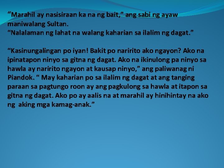 “Marahil ay nasisiraan ka na ng bait, ” ang sabi ng ayaw maniwalang Sultan.