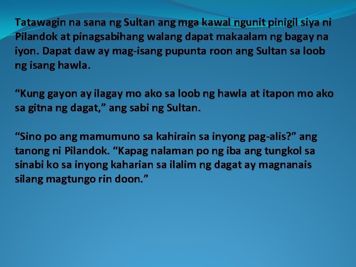 Tatawagin na sana ng Sultan ang mga kawal ngunit pinigil siya ni Pilandok at