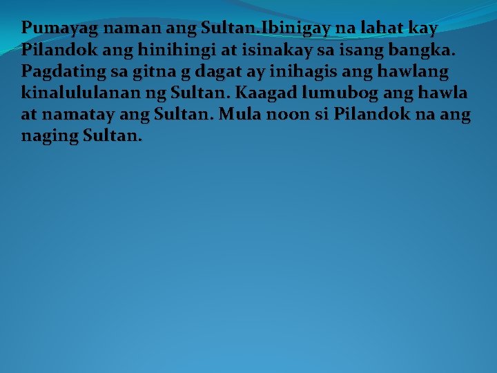 Pumayag naman ang Sultan. Ibinigay na lahat kay Pilandok ang hinihingi at isinakay sa